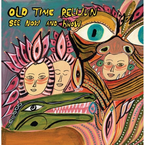 Old Time Relijun - See Now And Know