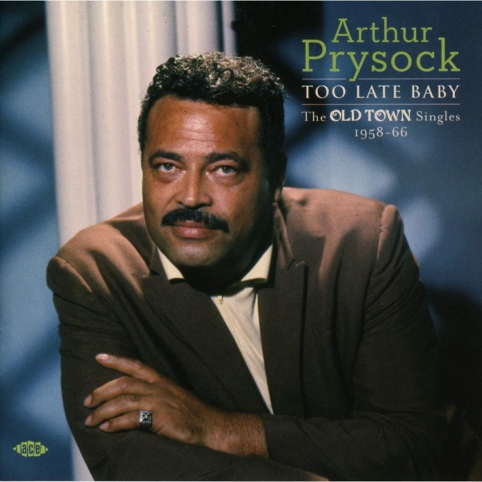 Arthur Prysock - Too Late Baby - The Old Town Singles 1958-66
