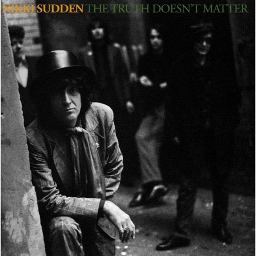 Nikki Sudden - Truth Doesn't Matter (Remixed Remastered Reimagined)