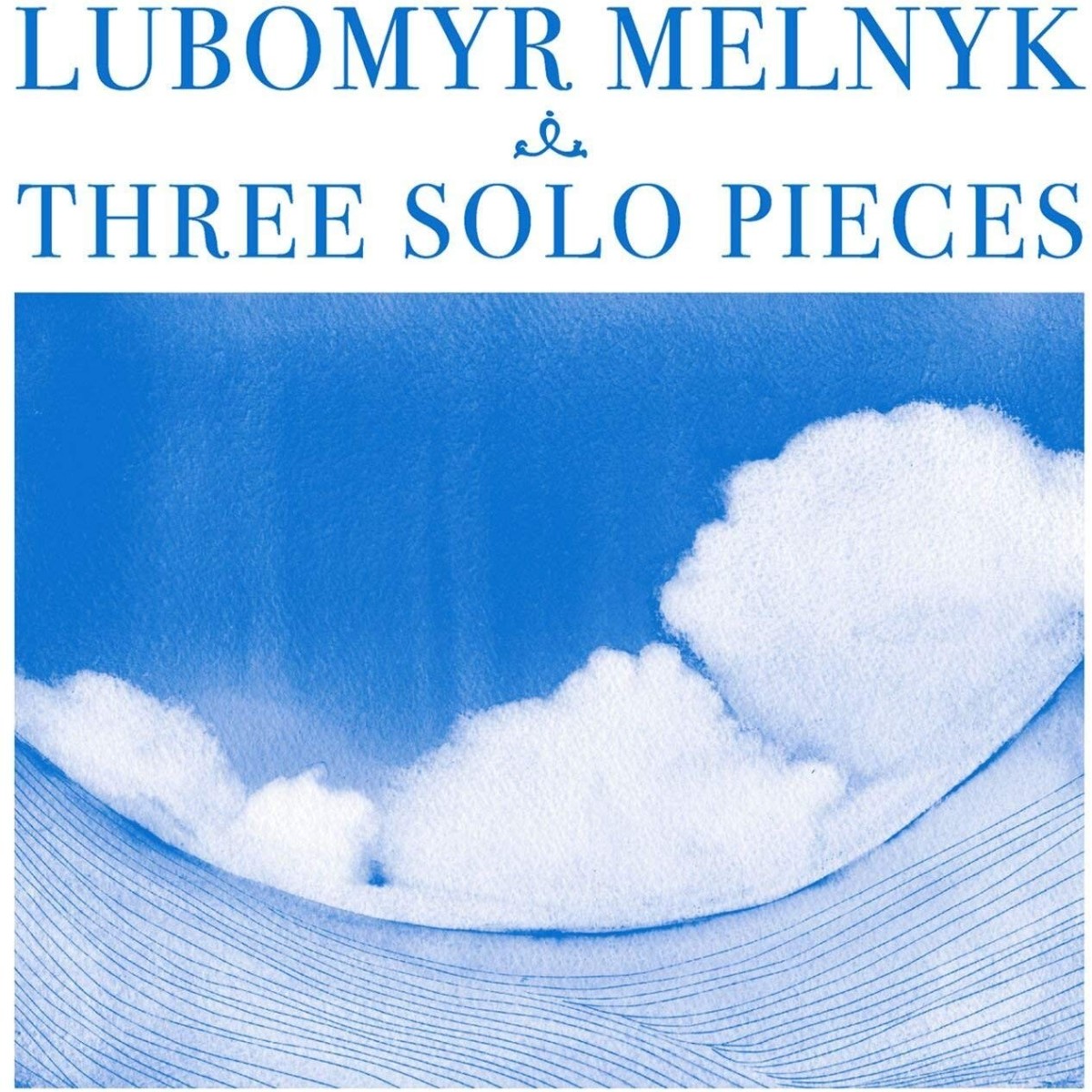 Lubomyr Melnyk - Three Solo Pieces