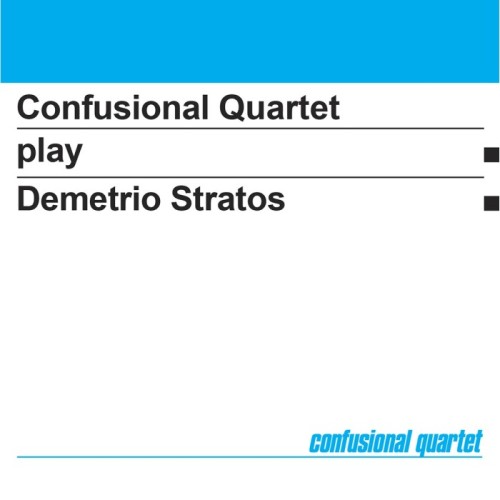 Confusional Quartet - Confusional Quartet Play Demetrio Stratos