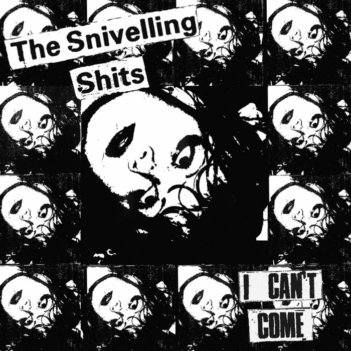 Snivelling Shits - I Can't Come