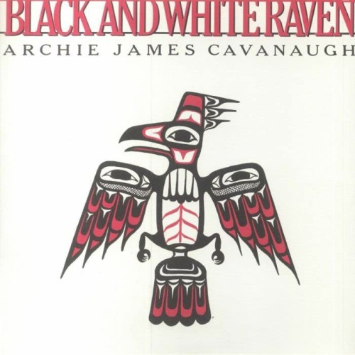 Archie James Cavanaugh - Black And White Raven (White Raven Vinyl)