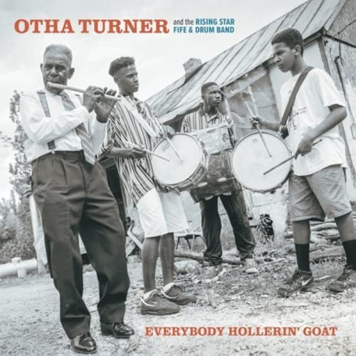 Otha Turner And The Rising Star Fife & Drum Band - Everybody Hollerin' Goat
