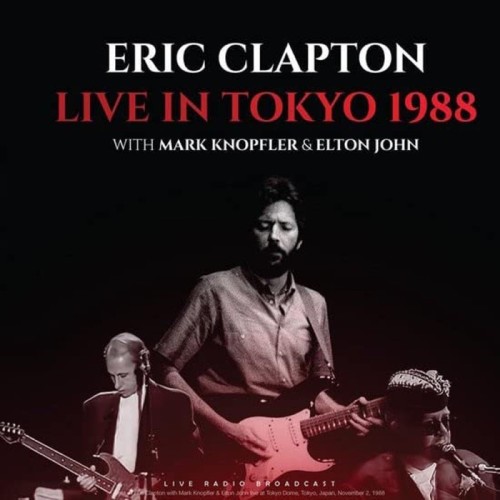Eric Clapton With Mark Knopfler & Elton John - Live In Tokyo 1988