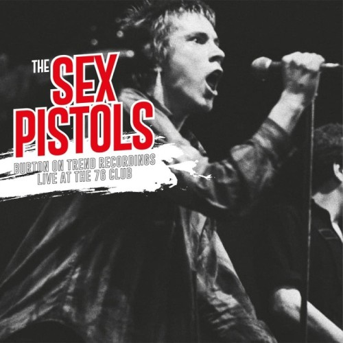 Sex Pistols - Burton On Trend Recordings - Live At The 76 Club