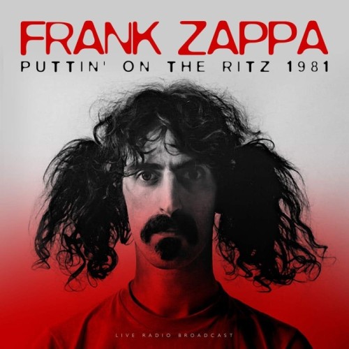Frank Zappa - The Best Of Puttin' On The Ritz 1981 Live