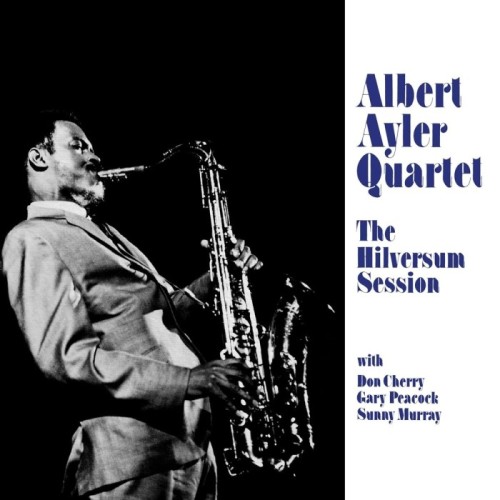 Albert Ayler Quartet - Hilversum Session