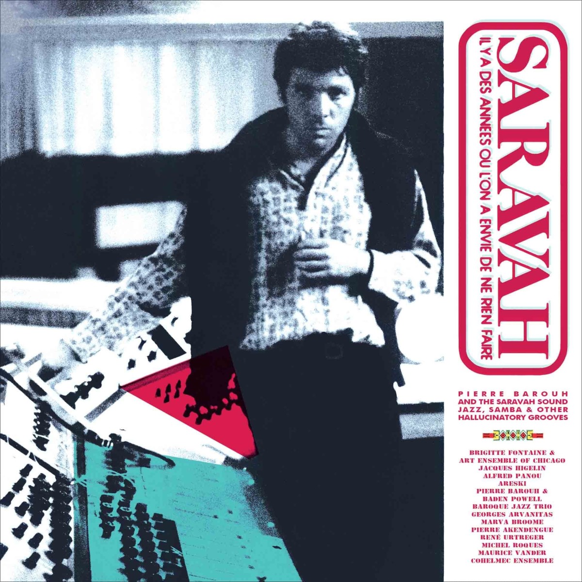 Pierre Barouh And The Saravah Sound - Jazz, Samba And Other Hallucinatory Grooves