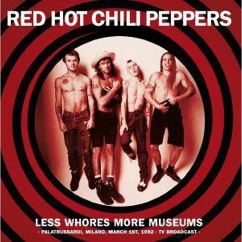 Red Hot Chili Peppers - Less Whores More Museums: Palatrussardi, Milano, March 1st 1992 (TV Broadcast)
