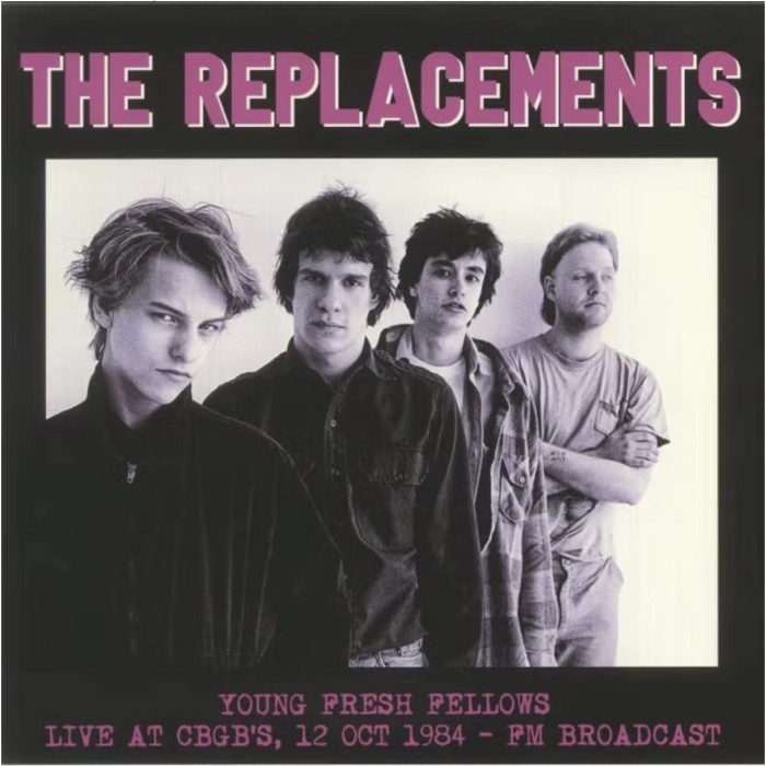 The Replacements - Young Fresh Fellows. Live At Cbgbs 12 Oct 1984 - Fm Broadcast