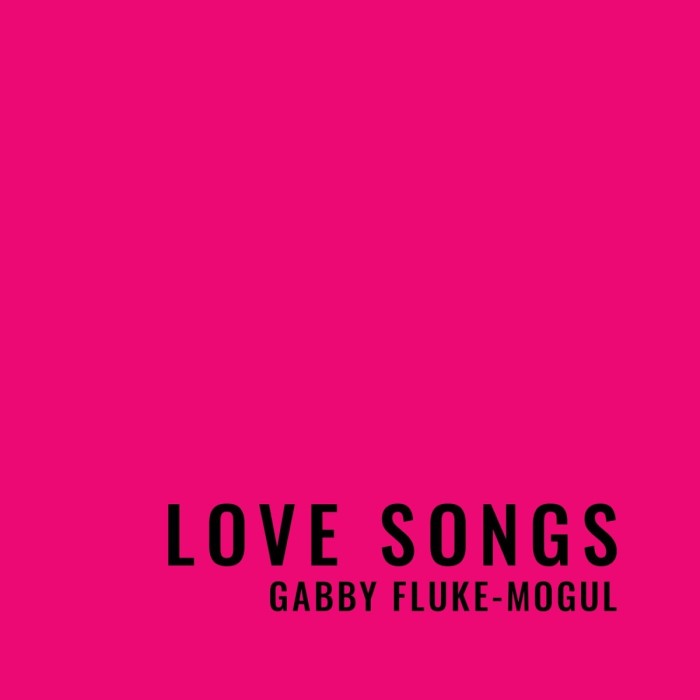 Gabby Fluke-Mogul - Love Songs