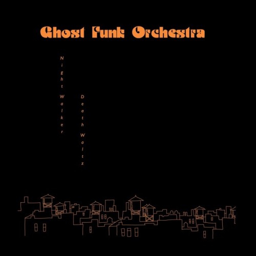Ghost Funk Orchestra - Night Walker / Death Waltz (Indie Exclusive)
