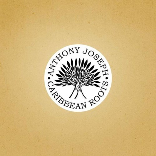 Anthony Joseph - Caribbean Roots