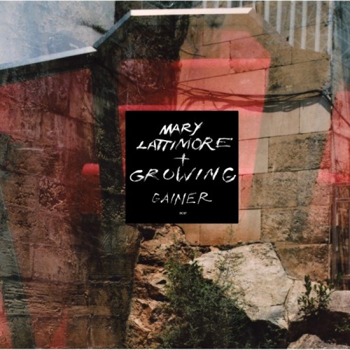 Mary Lattimore + Growing - Gainer