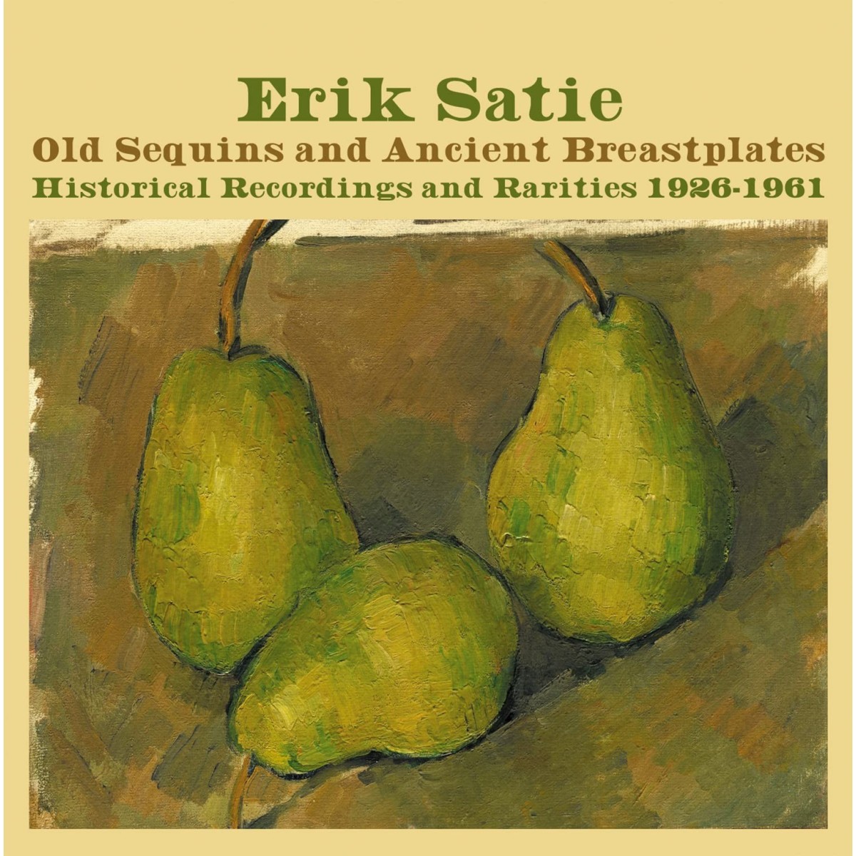 Erik Satie - Old Sequins And Ancient Breastplates - Historical Recordings And Rarities 1926-1961