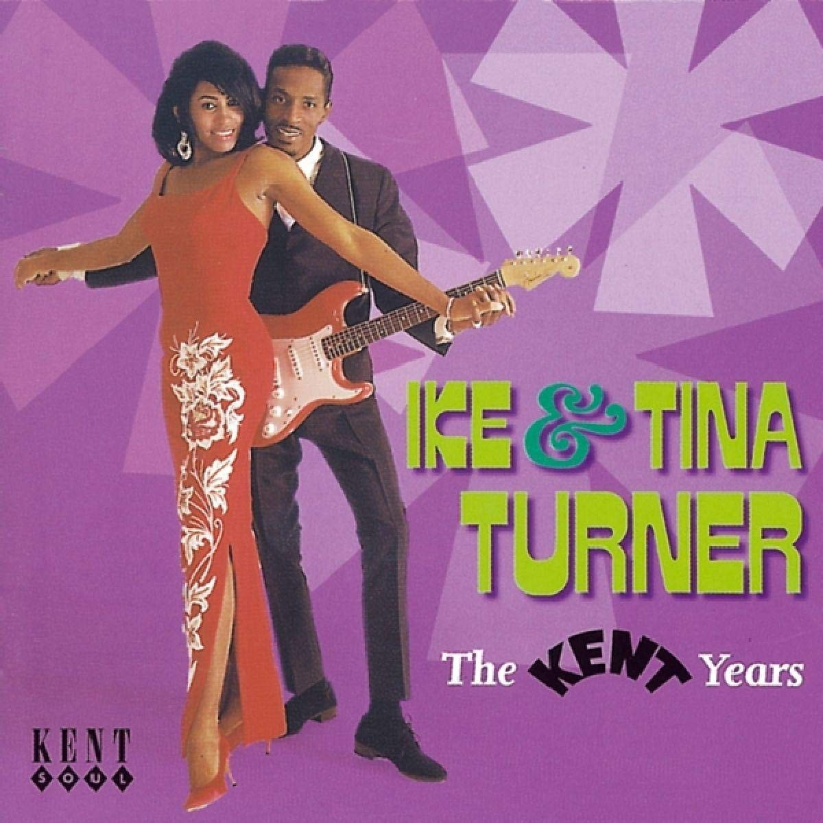Ike & Tina Turner - The Kent Years
