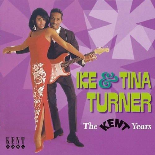 Ike & Tina Turner - The Kent Years