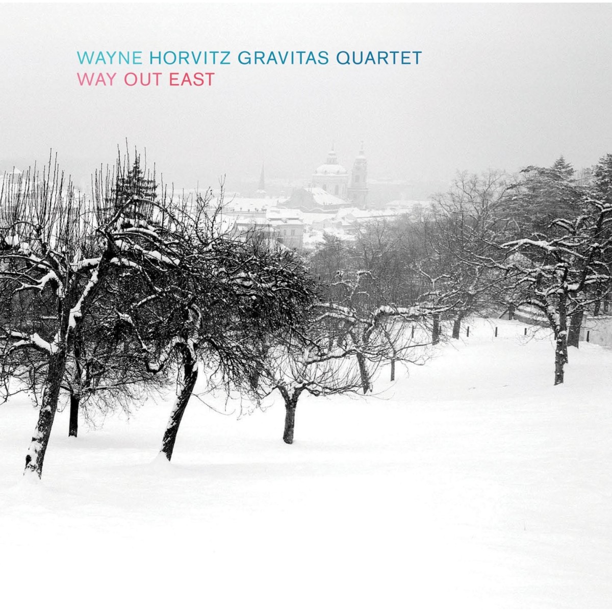 Wayne Horvitz Gravitas Quartet - Way Out East