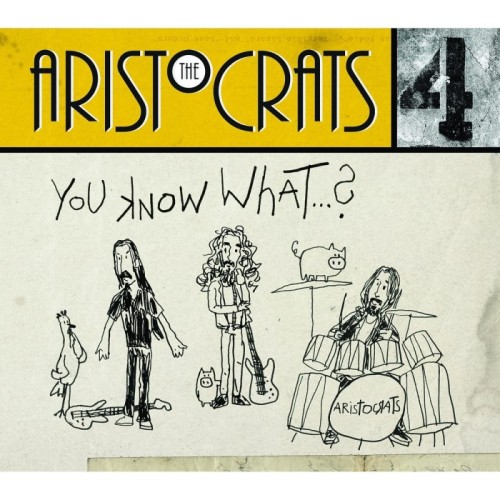 The Aristocrats - You Know What...?