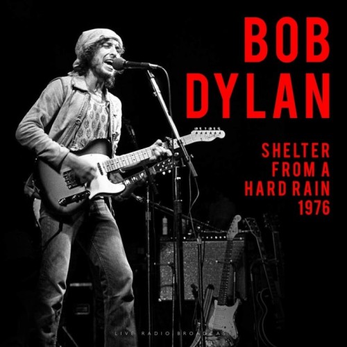 Bob Dylan - The Best Of Shelter From A Hard Rain 1976 - Live