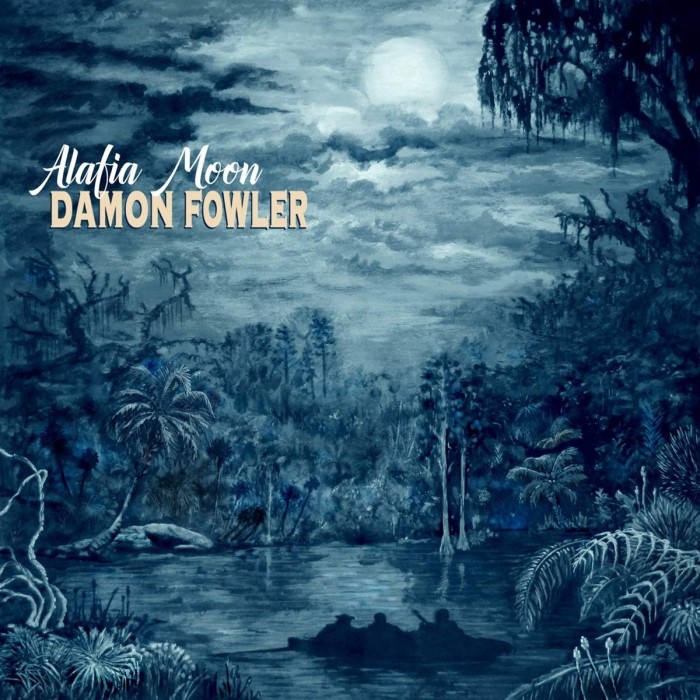 Damon Fowler - Alafia Moon