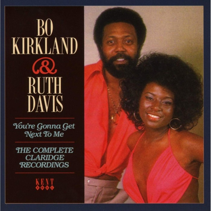 Bo Kirkland & Ruth Davis - You're Gonna Get Next To Me - The Complete Claridge Recordings