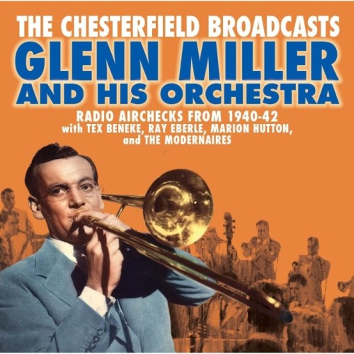 Glenn Miller - The Chesterfield Broadcasts: Radio Airchecks From 1940-42