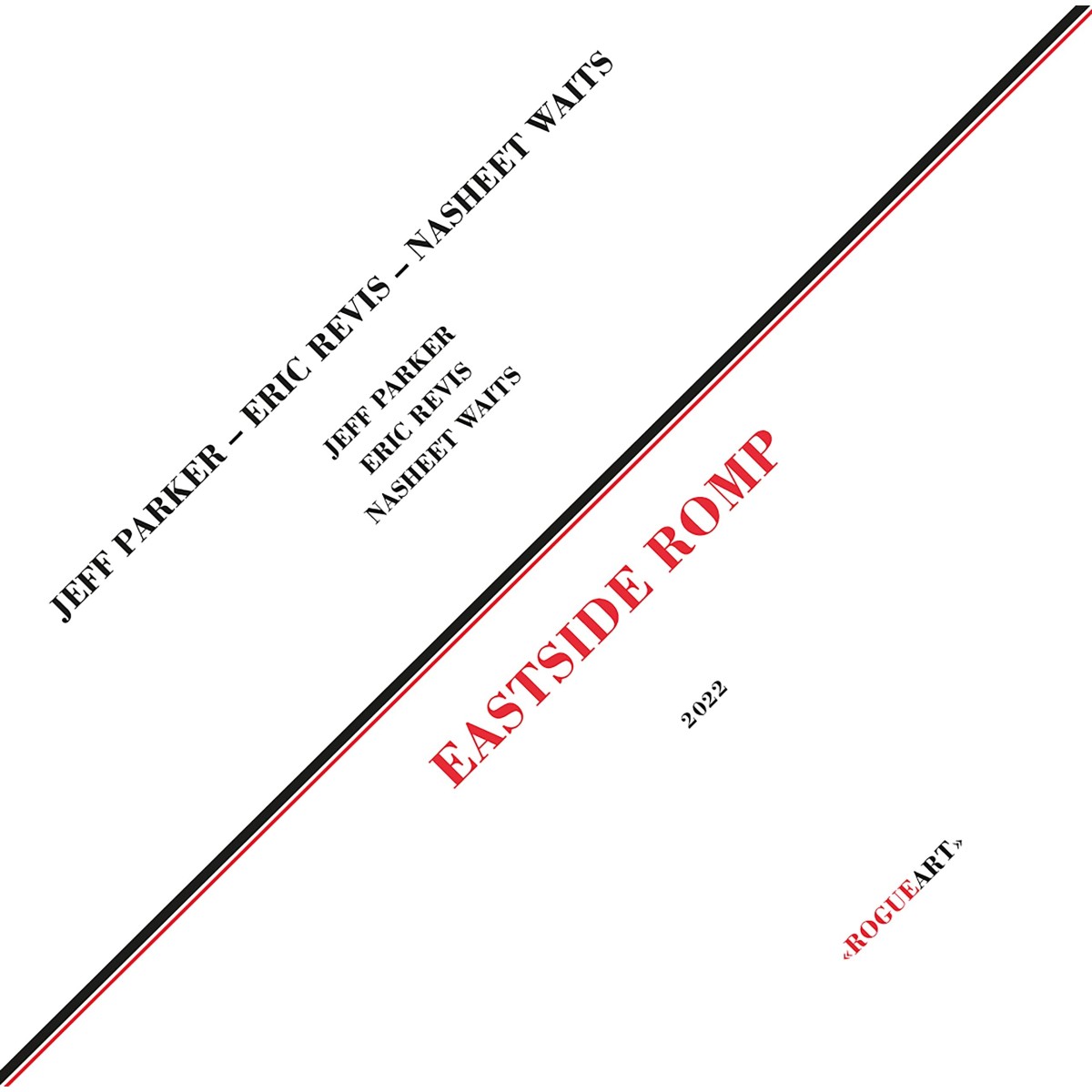 Jeff Parker & Eric Revis & Nasheet Waits - Eastside Romp