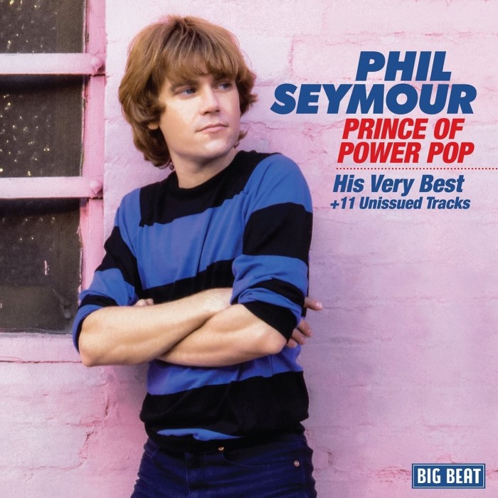 Phil Seymour - Prince Of Power Pop - His Very Best