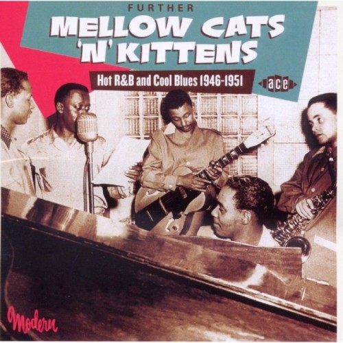 Various Artists - Further Mellow Cats 'N' Kittens: Hot R&B And Cool Blues 1946-1951