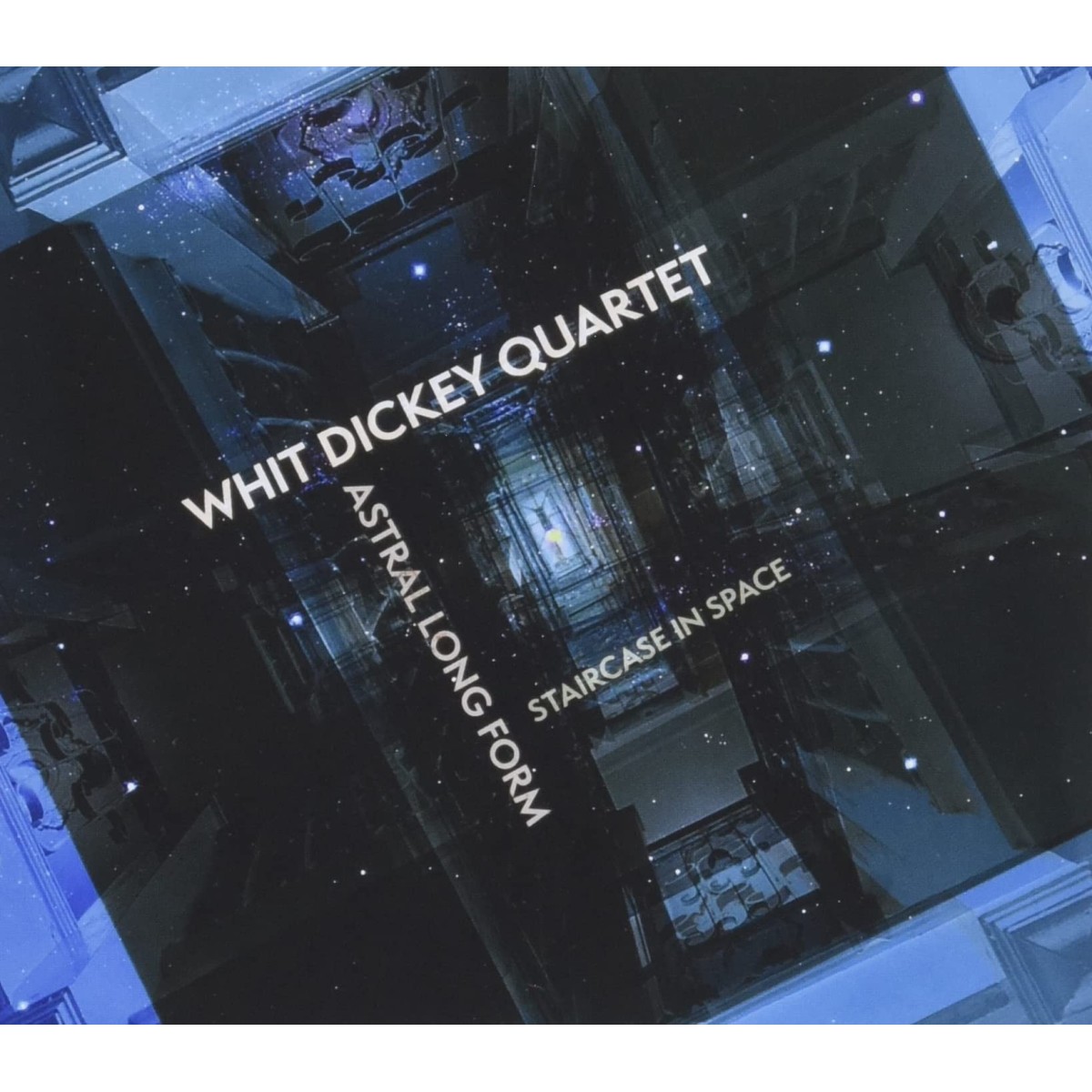 Whit Dickey Quartet - Astral Long Form: Staircase In Space