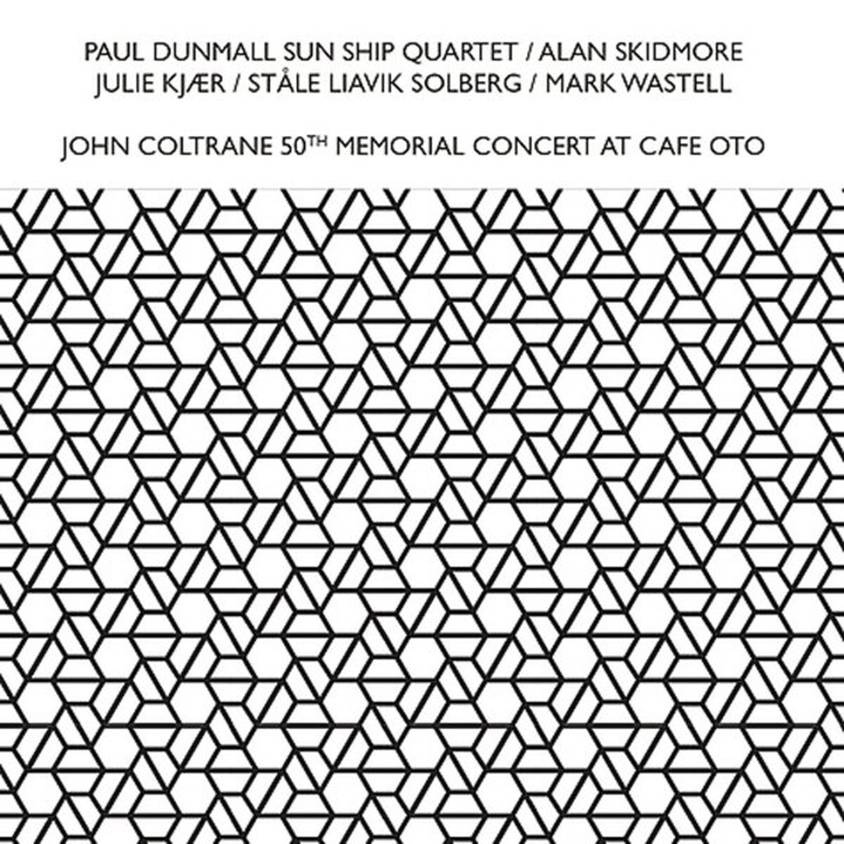 Paul Dunmall Sun Ship Quartet - John Coltrane 50th Memorial Concert At Cafe Oto