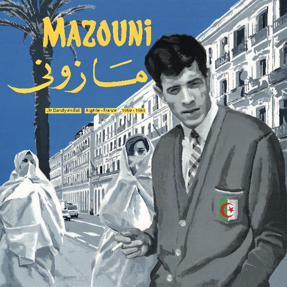 Mazouni - Un Dandy En Exil - Algerie/France, 1969/1983