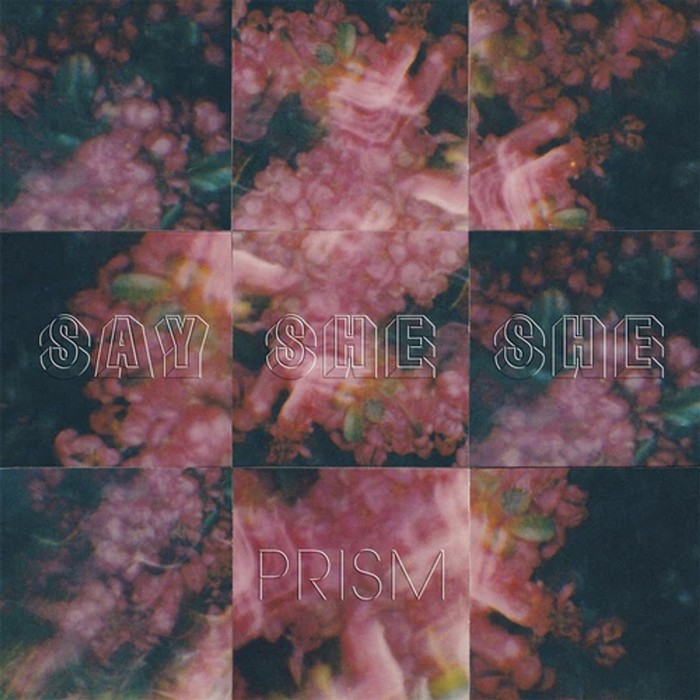 Say She She - Prism (Indie Exclusive)
