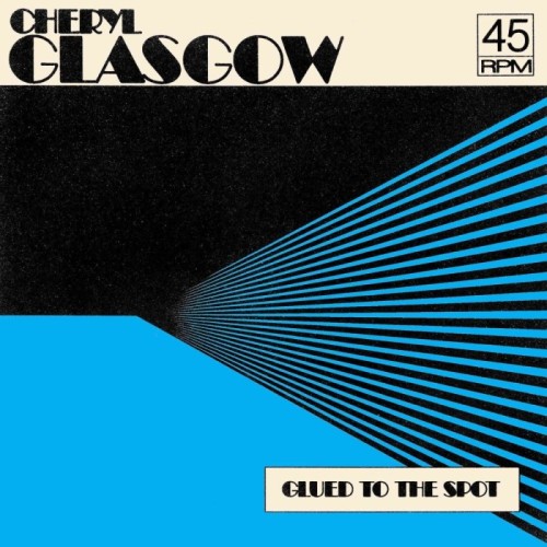 Cheryl Glasgow - Glued To The Spot