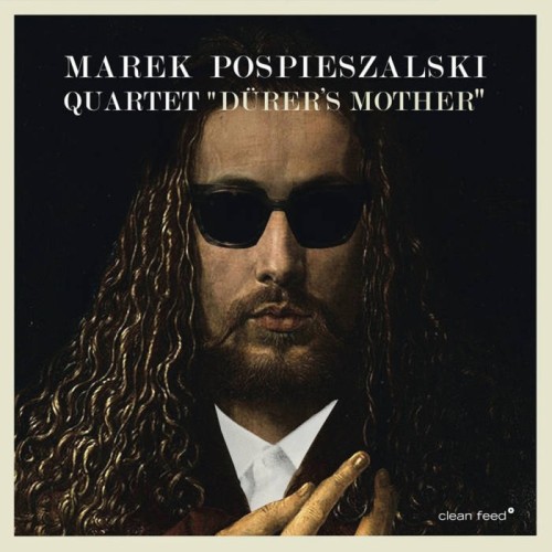 Marek Pospieszalski Quartet - Durer's Mother