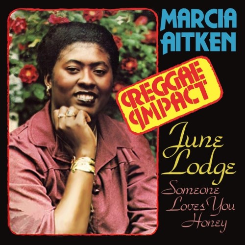 Marcia Aitken & June Lodge - Reggae Impact / Someone Loves You Honey