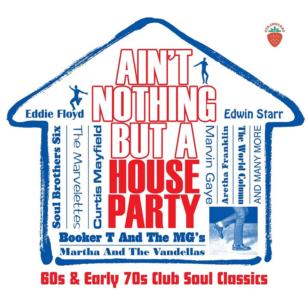 Various Artists - Ain't Nothing But A House Party - 60s And Early 70s Club Soul Classics