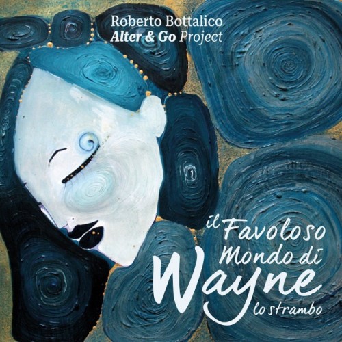 Roberto Bottalico - Il Favoloso Mondo Di Wayne Lo Strambo