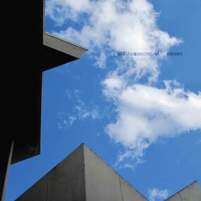 El Ten Eleven - It's Still Like A Secret