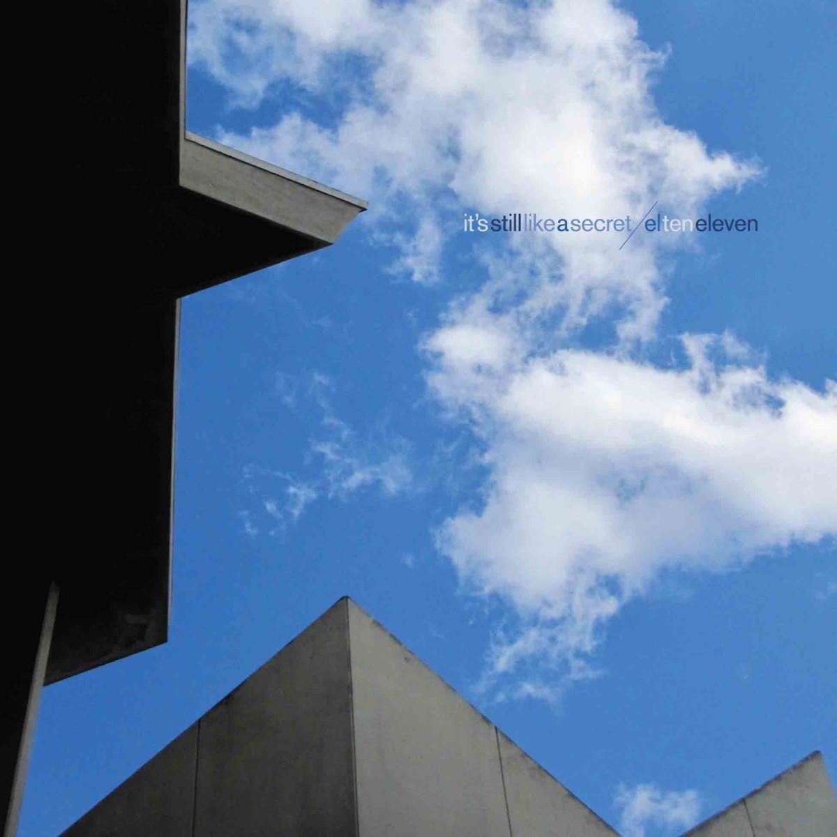 El Ten Eleven - It's Still Like A Secret