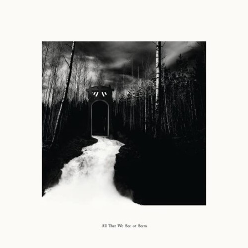 All That We See Or Seem - All That We See Or Seem