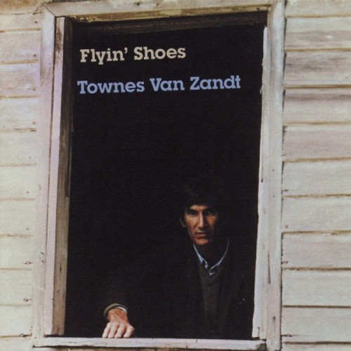 Townes Van Zandt  - Flyin' Shoes