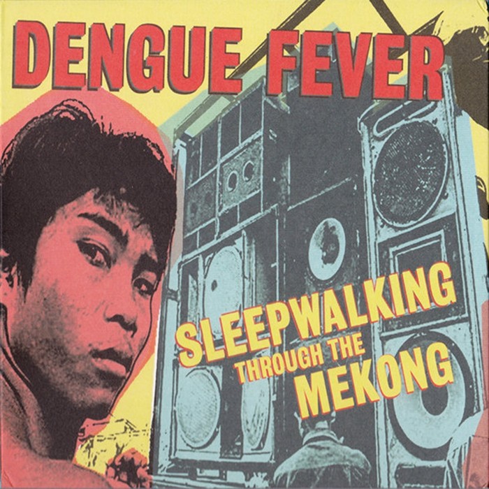 Dengue Fever - Sleepwalking Through The Mekong