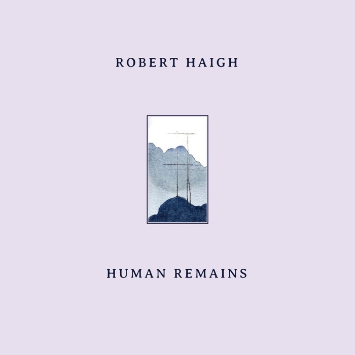 Robert Haigh - Human Remains