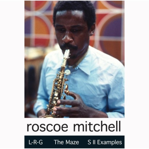 Roscoe Mitchell - Lrg / The Maze / S II Examples