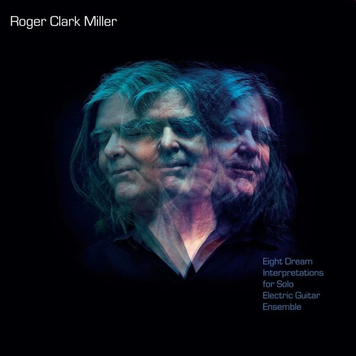 Roger Clark Miller - Eight Dream Interpretatons For Solo Electric Guitar Ensemble