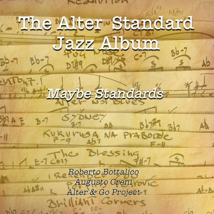 Roberto Bottalico & Augusto Creni & Alter & Go Project - Alter Standard Jazz Album - Maybe Standards