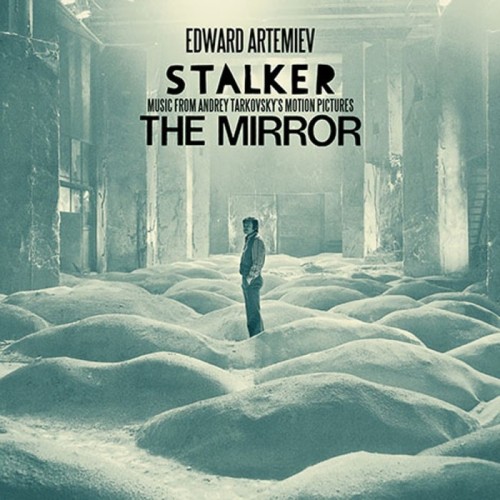 Edward Artemiev - Stalker / The Mirror - Music From Andrey Tarkovsky's Motion Pictures